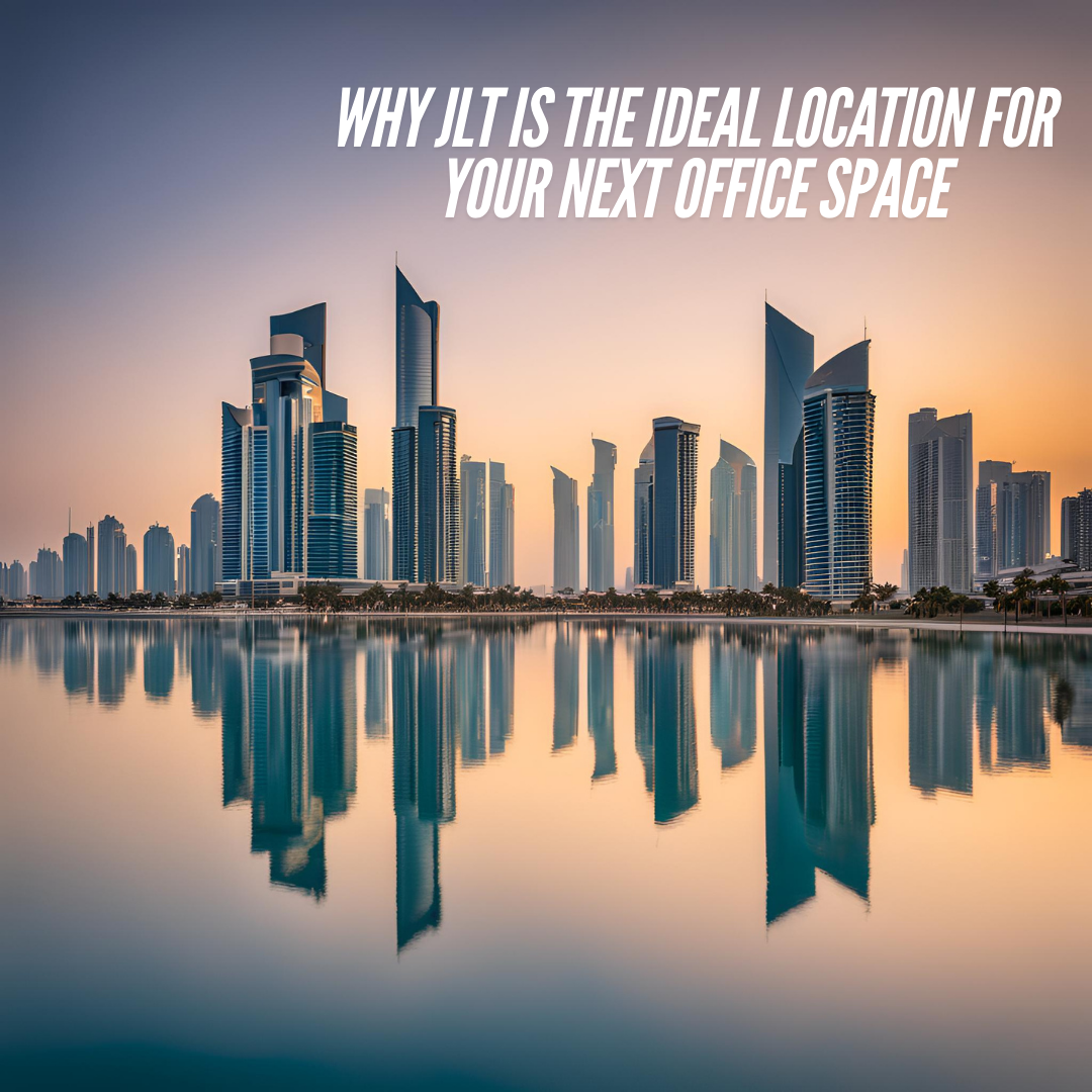 Why JLT is the Ideal Location for Your Next Office Space