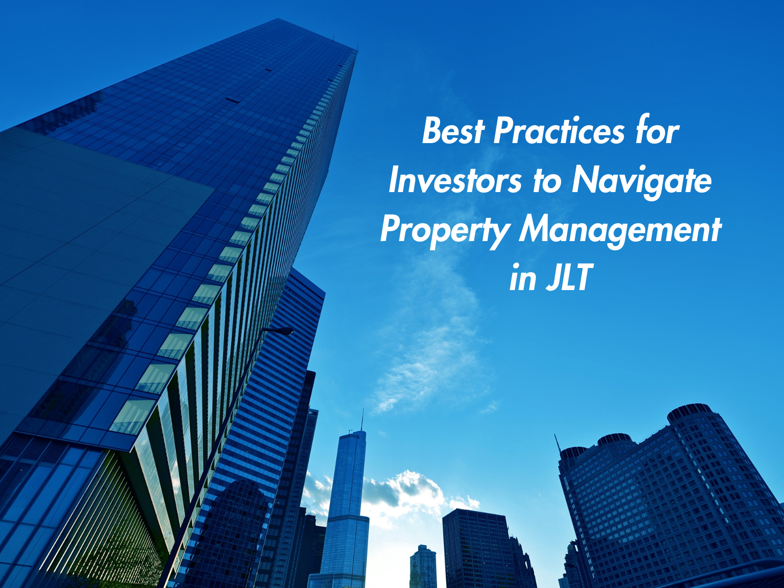 Best Practices for Investors to Navigate Property Management in JLT