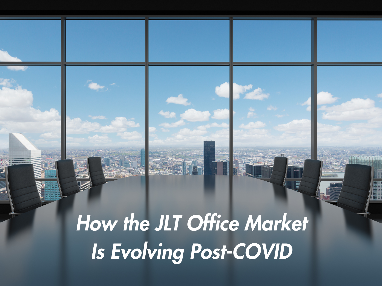 How the JLT Office Market Is Evolving Post-COVID